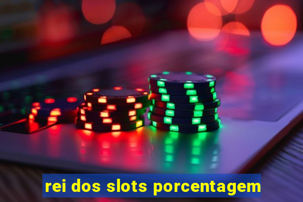 rei dos slots porcentagem